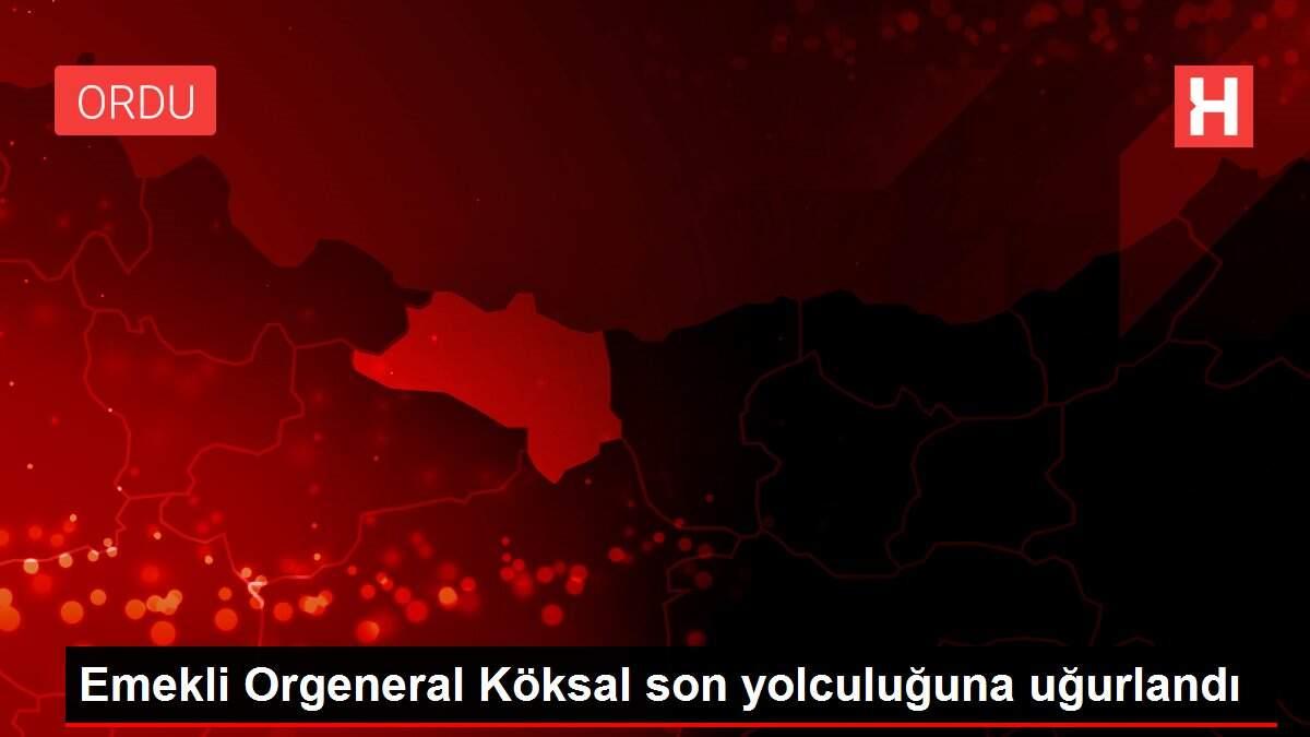 Emekli Orgeneral Köksal son yolculuğuna uğurlandı Emekli Orgeneral Köksal son yolculuğuna uğurlandı