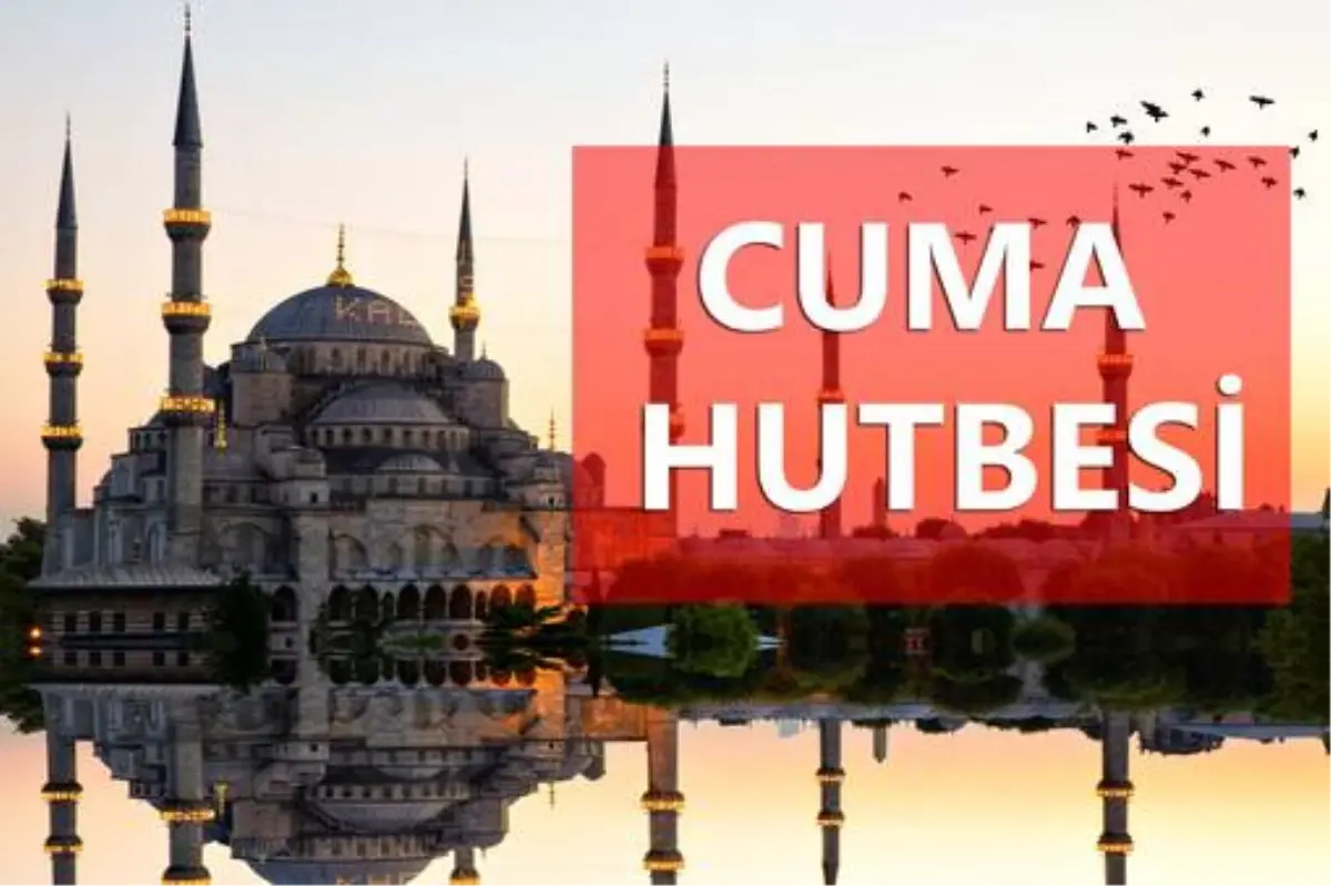 28 Şubat Cuma Hutbesi yayınlandı! 28 Şubat Cuma Hutbesi tam metni!