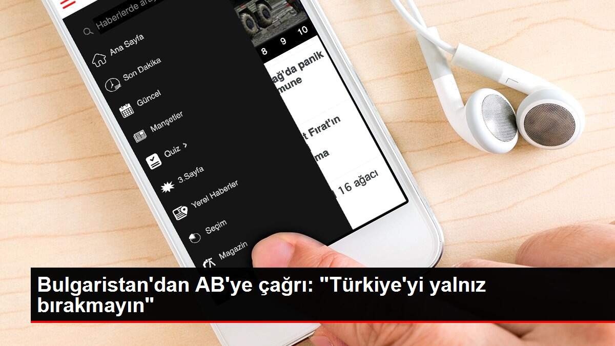 Bulgaristan'dan AB'ye çağrı: 'Türkiye'yi yalnız bırakmayın'