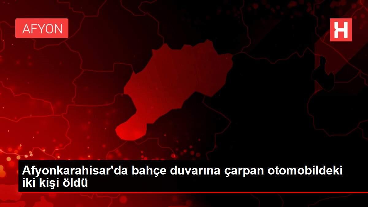 Afyonkarahisar'da bahçe duvarına çarpan otomobildeki iki kişi öldü Afyonkarahisar'da bahçe duvarına çarpan otomobildeki iki kişi öldü