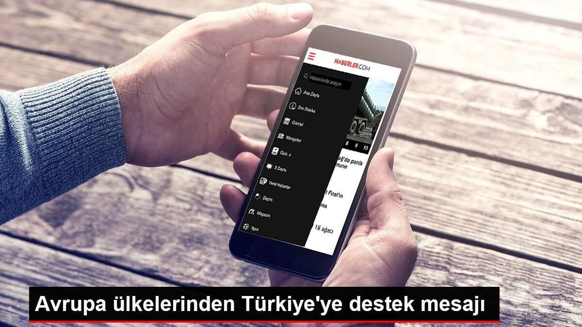 Avrupa ülkelerinden Türkiye'ye destek mesajı