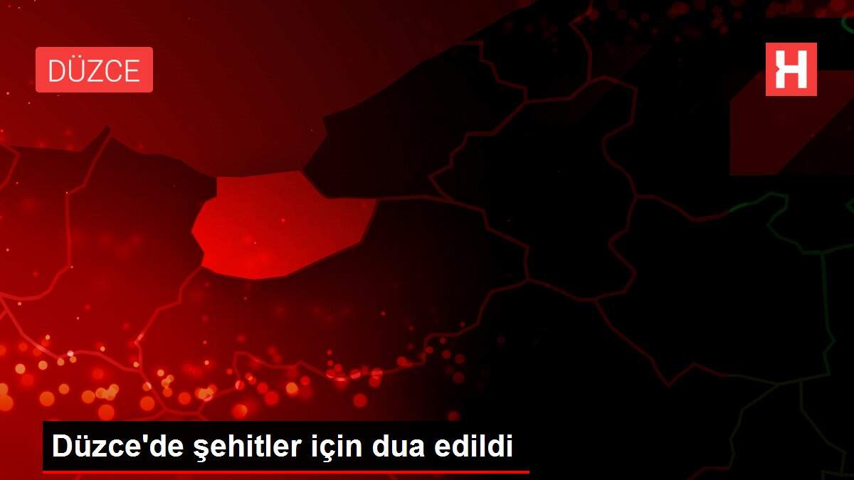 Düzce'de şehitler için dua edildi