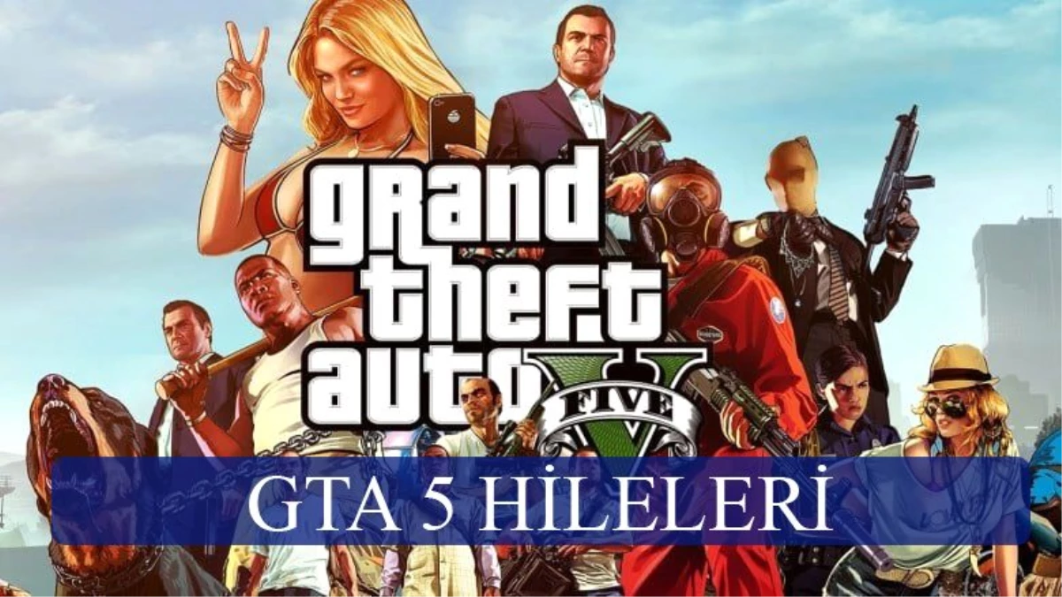 GTA 5 hileleri nelerdir? Grand Theft Auto 5 bütün hileler ...