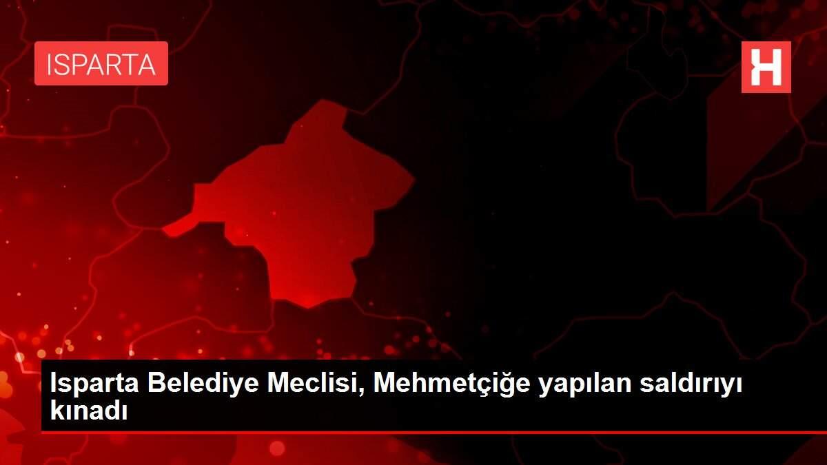 Isparta Belediye Meclisi, Mehmetçiğe yapılan saldırıyı kınadı