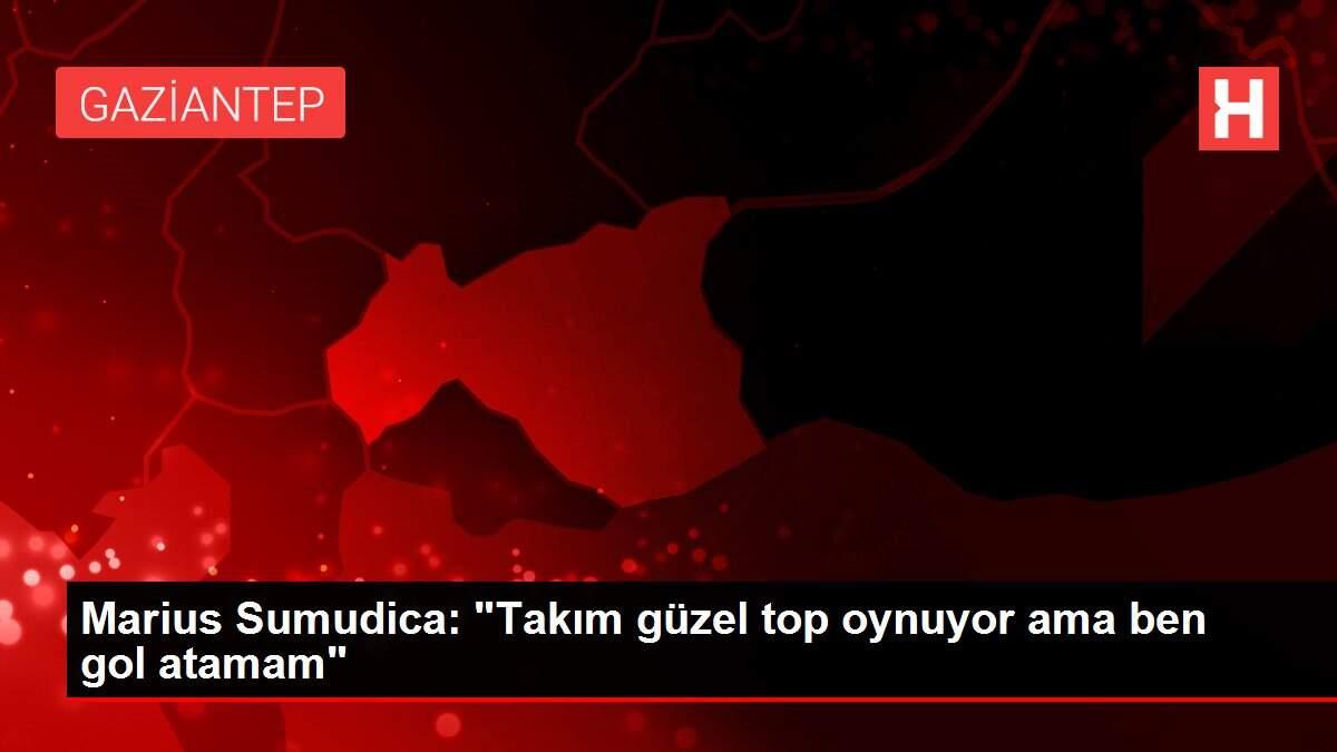 Marius Sumudica: 'Takım güzel top oynuyor ama ben gol atamam'