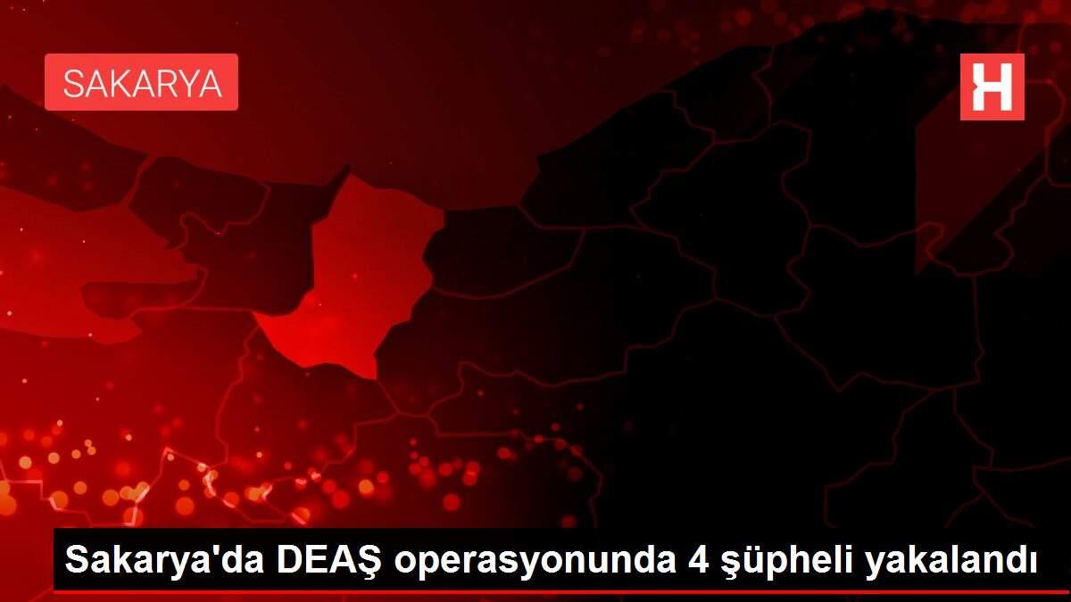 Sakarya'da DEAŞ operasyonunda 4 şüpheli yakalandı
