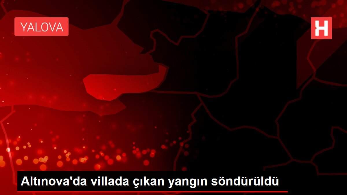 Altınova'da villada çıkan yangın söndürüldü