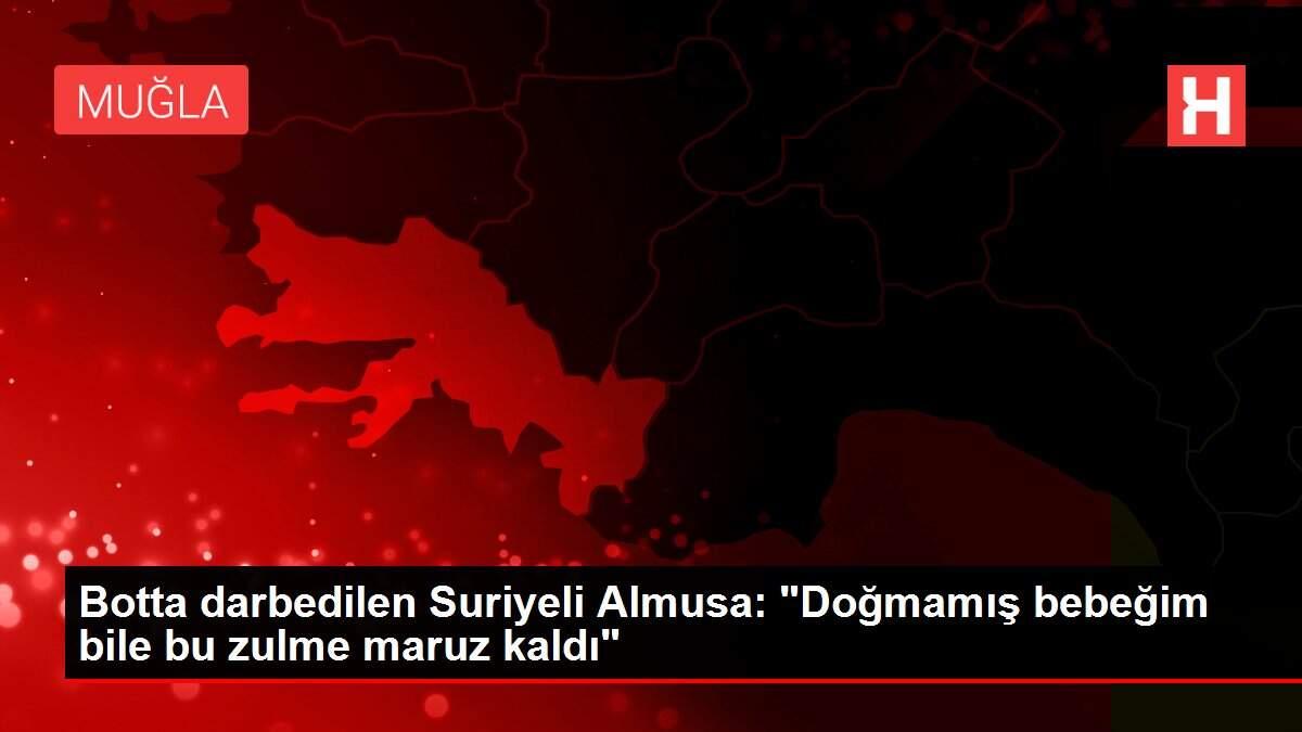 Botta darbedilen Suriyeli Almusa: 'Doğmamış bebeğim bile bu zulme maruz kaldı'
