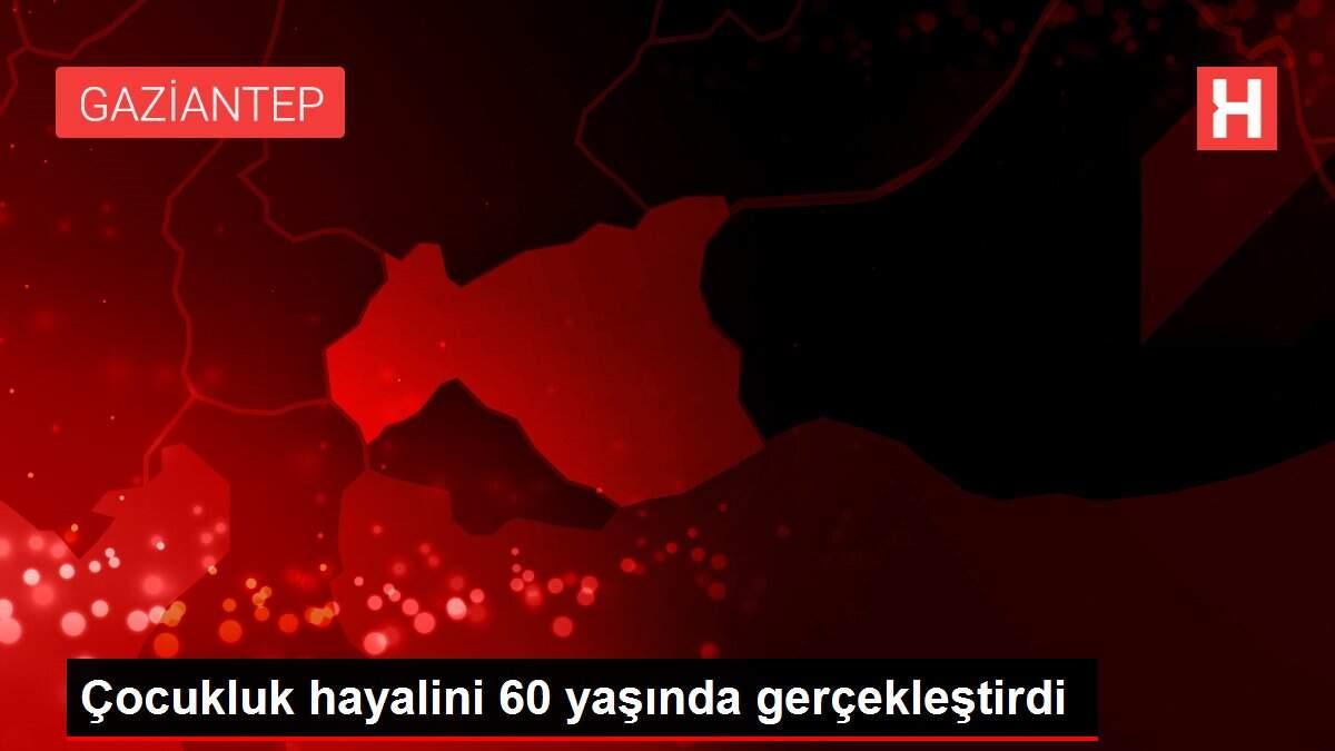 Çocukluk hayalini 60 yaşında gerçekleştirdi