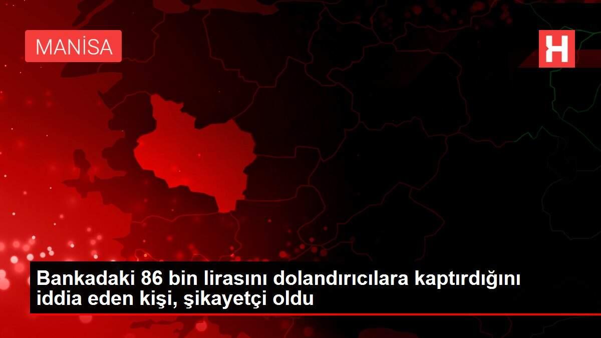 Bankadaki 86 bin lirasını dolandırıcılara kaptırdığını iddia eden kişi, şikayetçi oldu Bankadaki 86 bin lirasını dolandırıcılara kaptırdığını iddia eden kişi, şikayetçi oldu