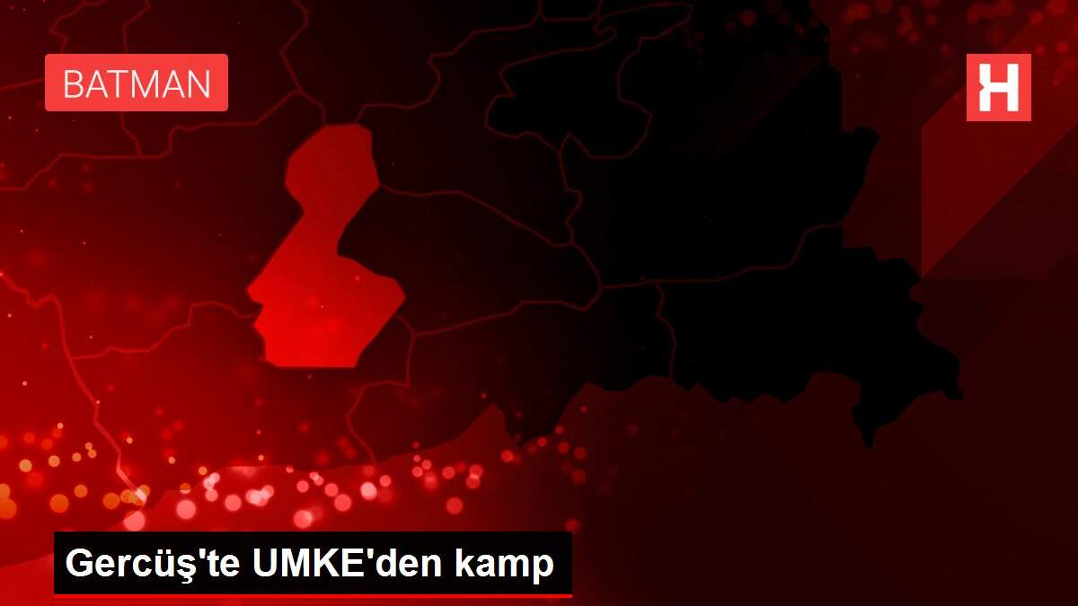 Gercüş'te UMKE'den kamp