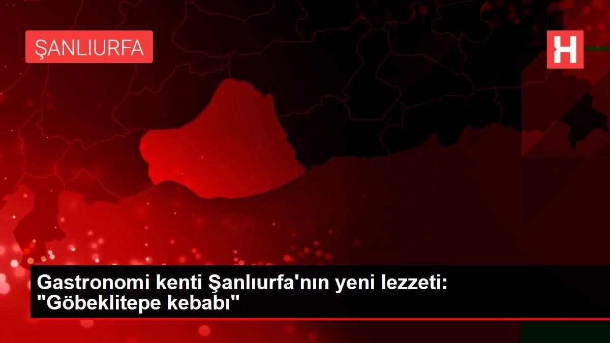 Gastronomi kenti Şanlıurfa'nın yeni lezzeti: