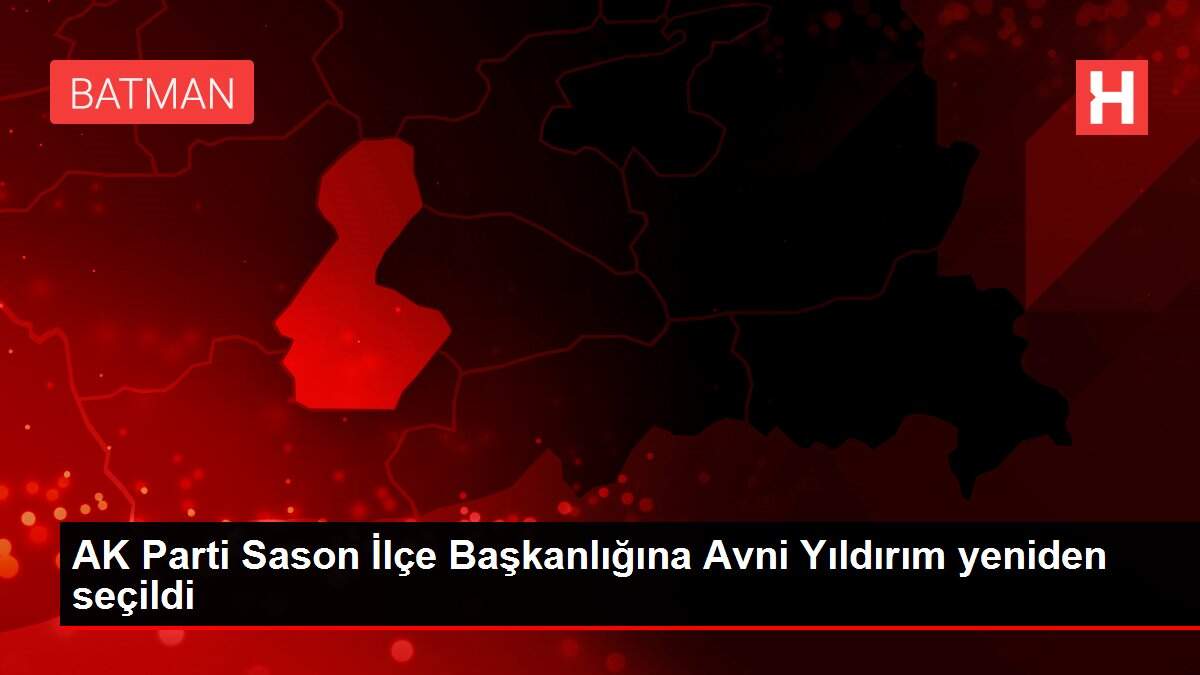 AK Parti Sason İlçe Başkanlığına Avni Yıldırım yeniden seçildi