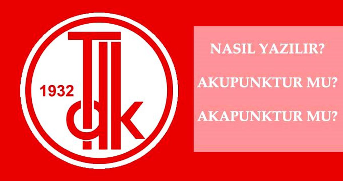 Akupunktur nasıl yazılır? TDK'ya göre akupunktur mu, akapunktur mu? Akupunktur ne demek?