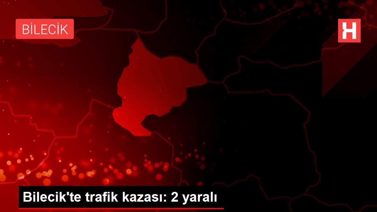 Bilecik'te trafik kazası: 2 yaralı