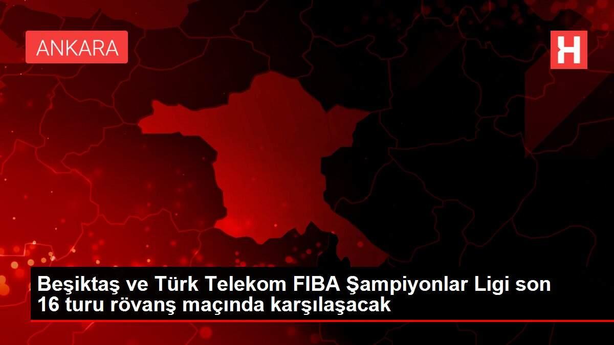 Beşiktaş ve Türk Telekom FIBA Şampiyonlar Ligi son 16 turu rövanş maçında karşılaşacak