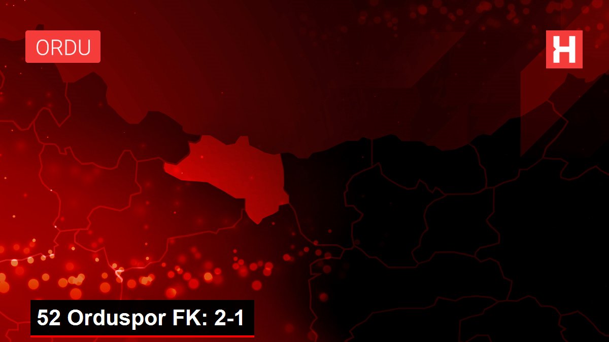 52 Orduspor FK: 2-1