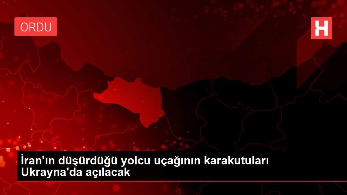 İran'ın düşürdüğü yolcu uçağının karakutuları Ukrayna'da açılacak İran'ın düşürdüğü yolcu uçağının karakutuları Ukrayna'da açılacak