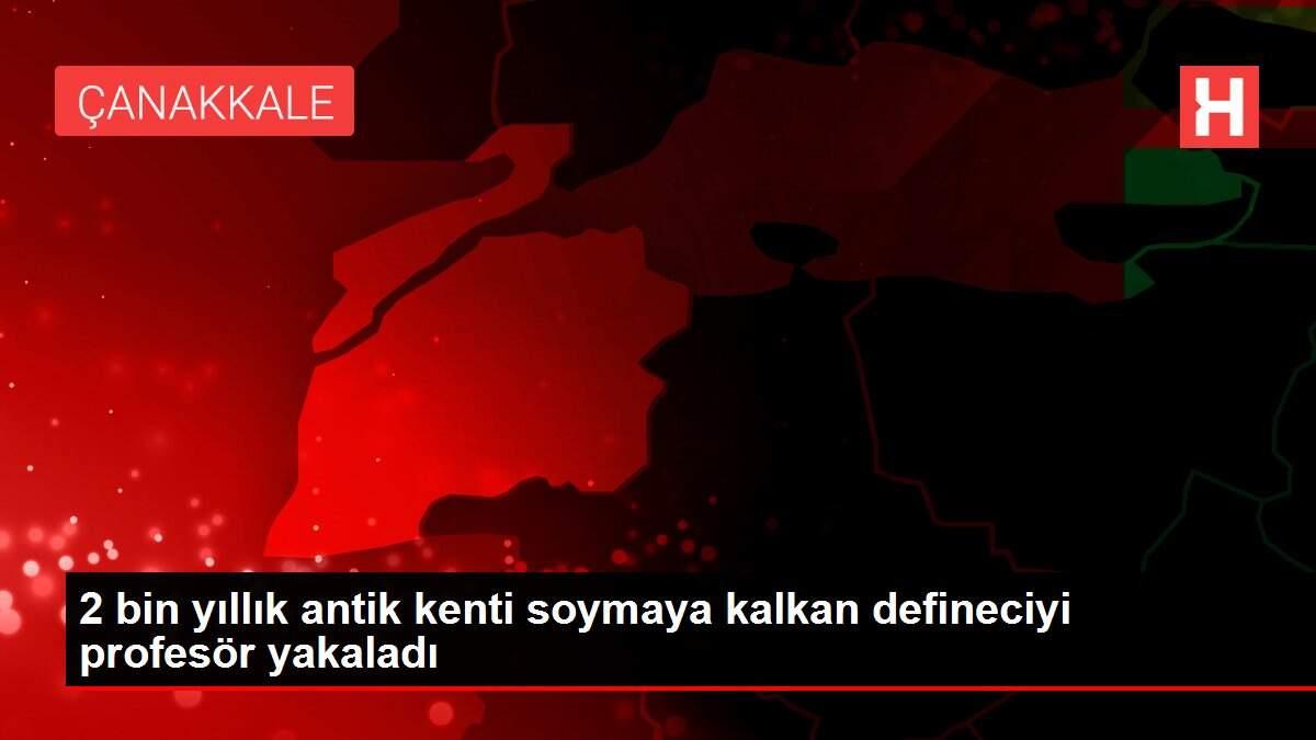 2 bin yıllık antik kenti soymaya kalkan defineciyi profesör yakaladı
