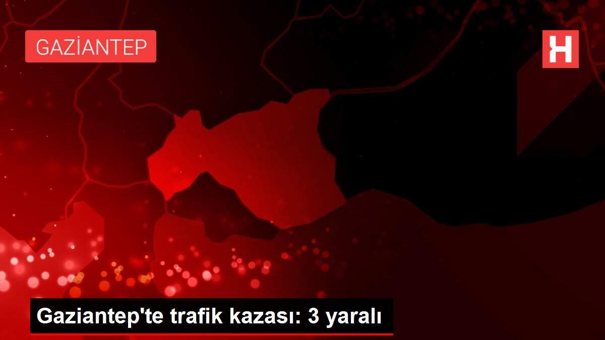 Gaziantep�te trafik kazası 3 yaralı Haberler