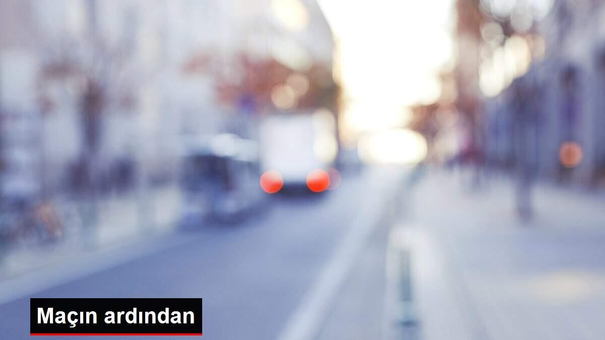 Maçın ardından Maçın ardından