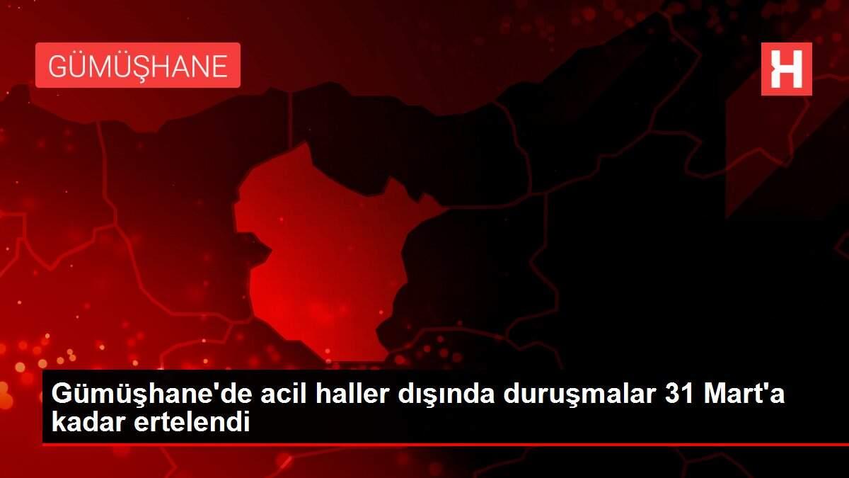 Gümüşhane'de acil haller dışında duruşmalar 31 Mart'a kadar ertelendi Gümüşhane'de acil haller dışında duruşmalar 31 Mart'a kadar ertelendi
