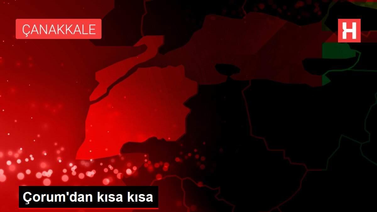 Çorum'dan kısa kısa