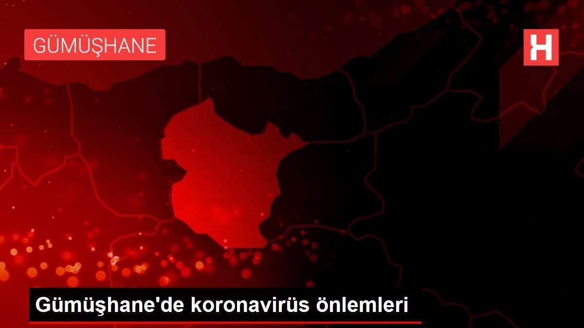 Gümüşhane'de koronavirüs önlemleri