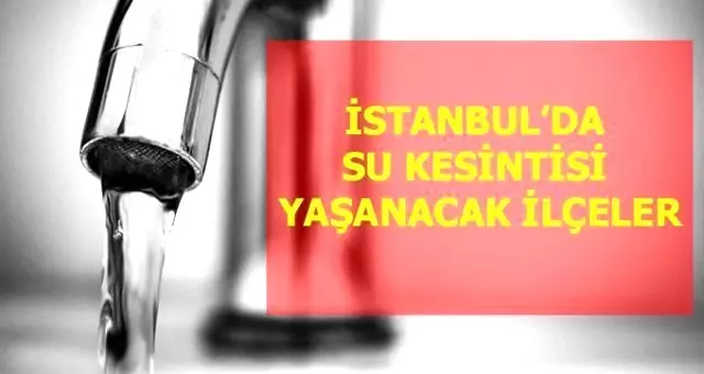 20 Mart Cuma İstanbul'da su kesintisi yaşanacak ilçeler! İstanbul'da sular ne zaman gelecek? 20 Mart Cuma İstanbul'da su kesintisi yaşanacak ilçeler! İstanbul'da sular ne zaman gelecek?