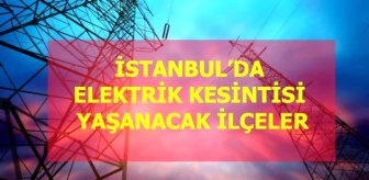20 Mart Cuma İstanbul elektrik kesintisi! İstanbul'da elektrik kesintisi yaşanacak ilçeler İstanbul'da elektrik ne zaman gelecek?