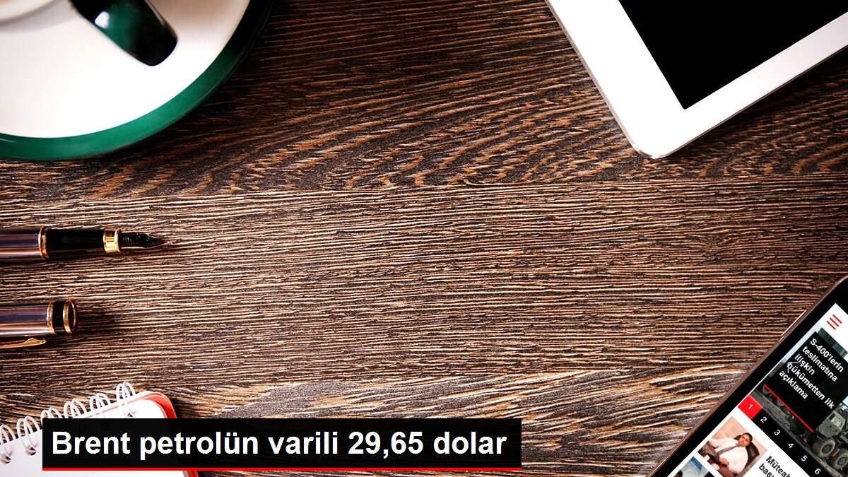 Brent petrolün varili 29,65 dolar