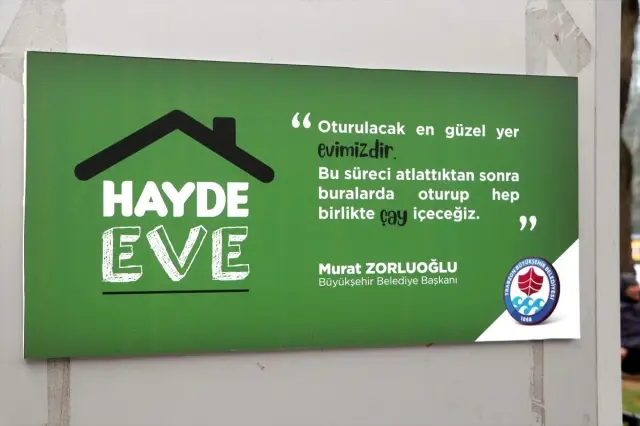 Trabzon Büyükşehir Belediyesi'nden 'Hayde Eve' çağrısı Trabzon Büyükşehir Belediyesi'nden 'Hayde Eve' çağrısı