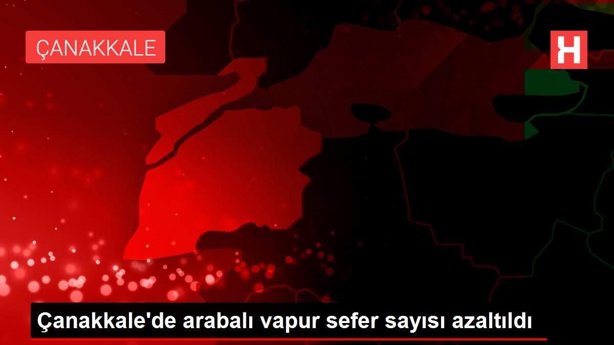 Çanakkale'de arabalı vapur sefer sayısı azaltıldı