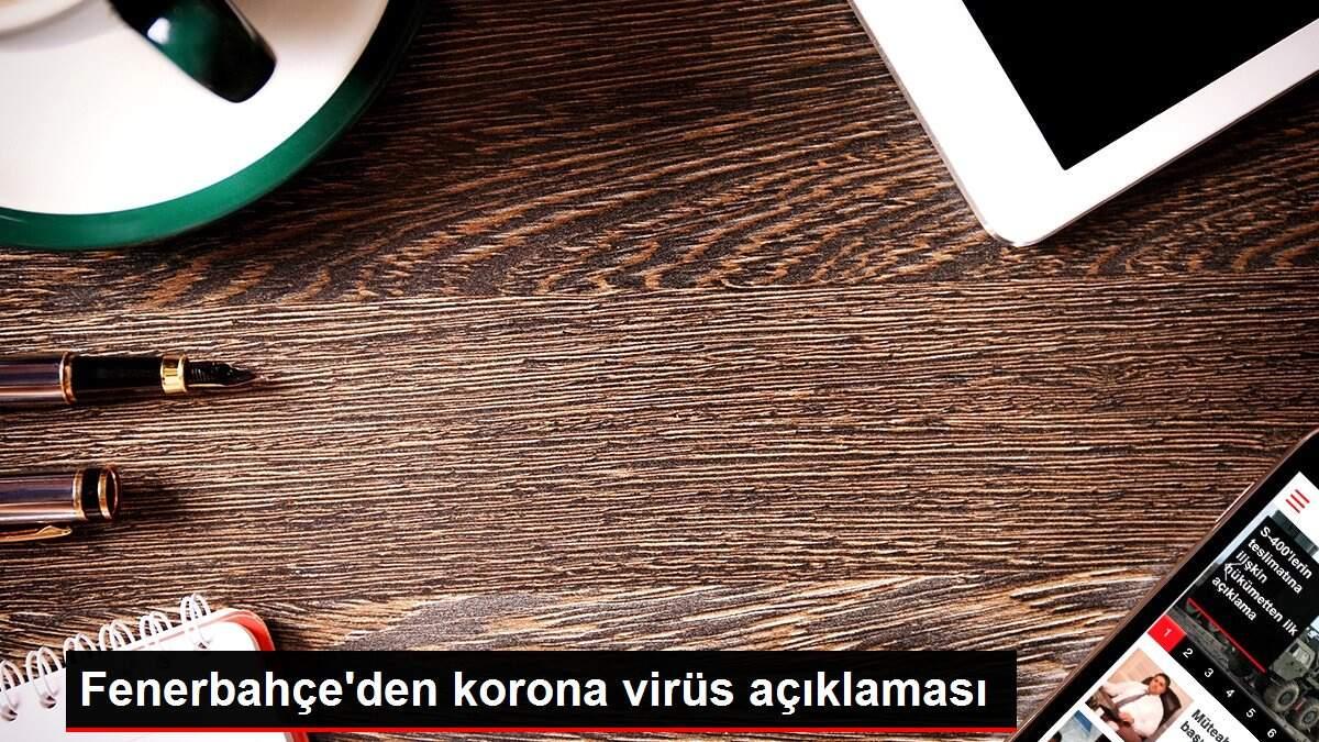 Fenerbahçe'den korona virüs açıklaması Fenerbahçe'den korona virüs açıklaması
