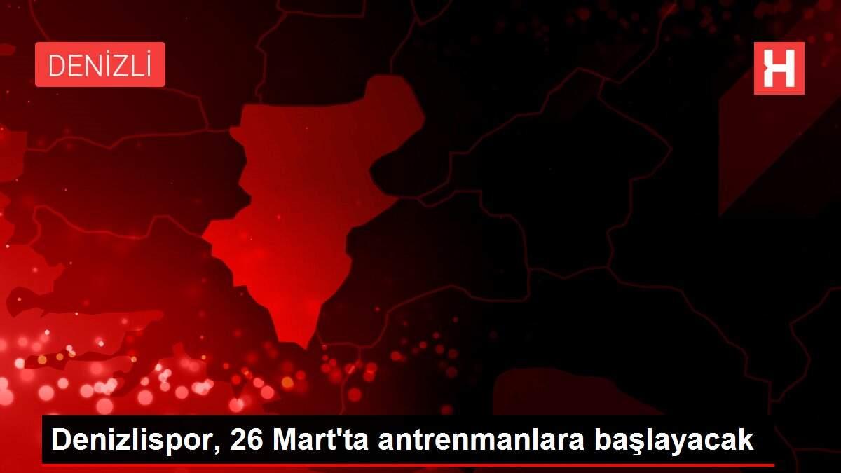 Denizlispor, 26 Mart'ta antrenmanlara başlayacak