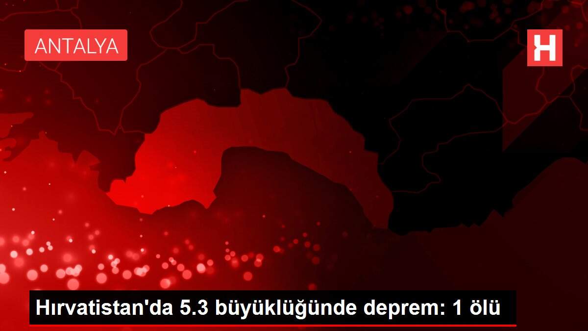 Hırvatistan'da 5.3 büyüklüğünde deprem: 1 ölü