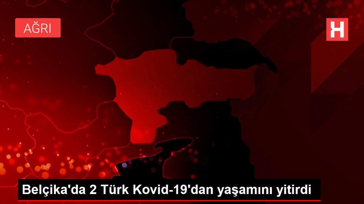 Belçika'da 2 Türk Kovid-19'dan yaşamını yitirdi