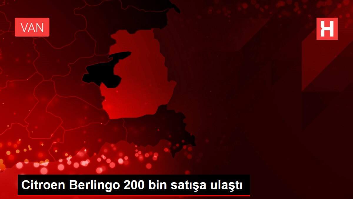 Citroen Berlingo 200 bin satışa ulaştı