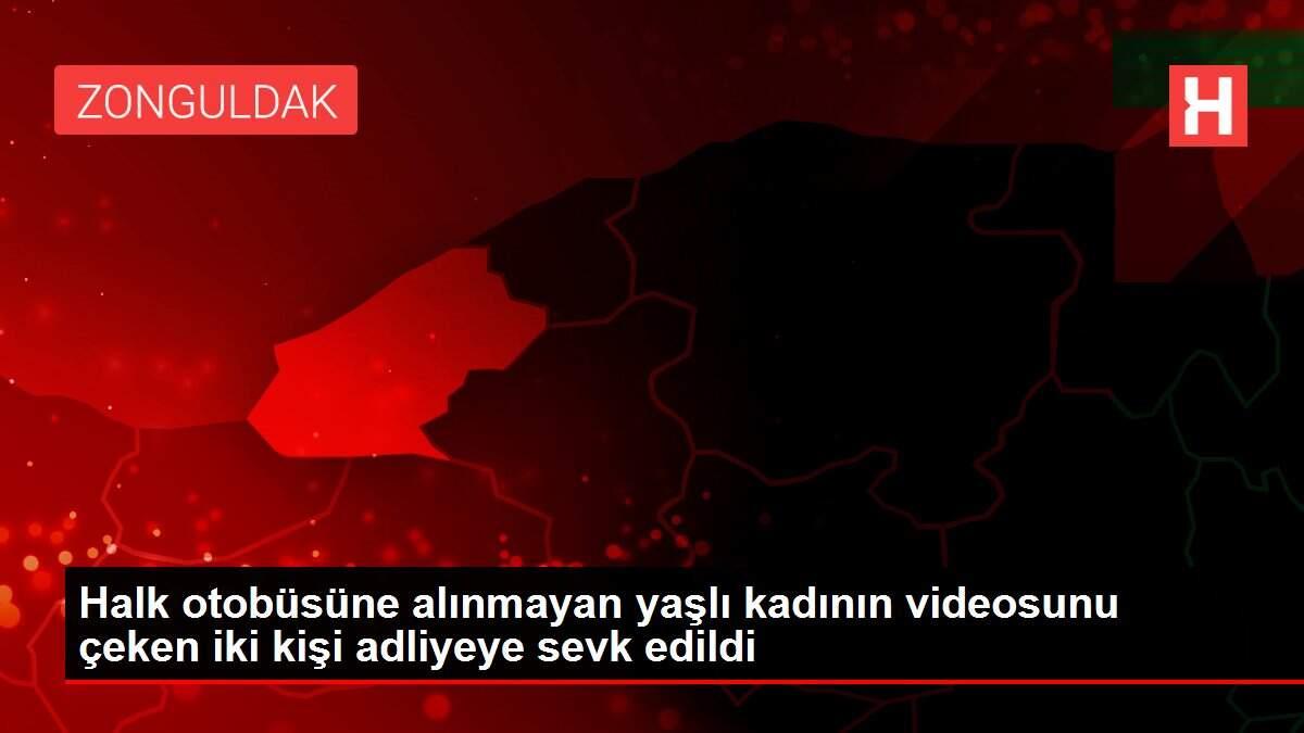Halk otobüsüne alınmayan yaşlı kadının videosunu çeken iki kişi adliyeye sevk edildi