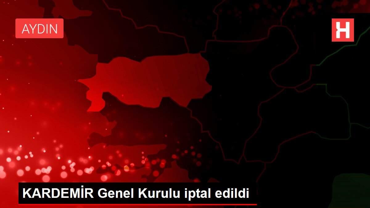 KARDEMİR Genel Kurulu iptal edildi