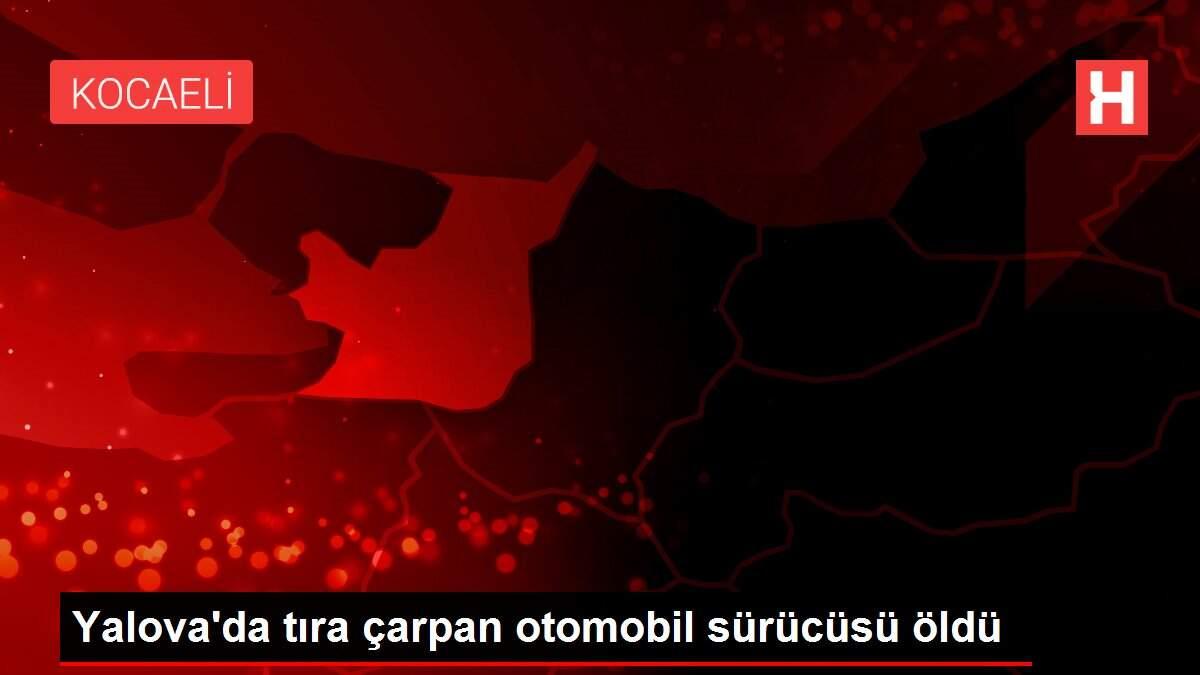 Yalova'da tıra çarpan otomobil sürücüsü öldü Yalova'da tıra çarpan otomobil sürücüsü öldü