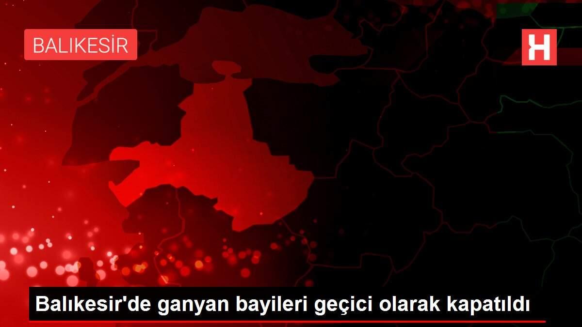 Balıkesir'de ganyan bayileri geçici olarak kapatıldı