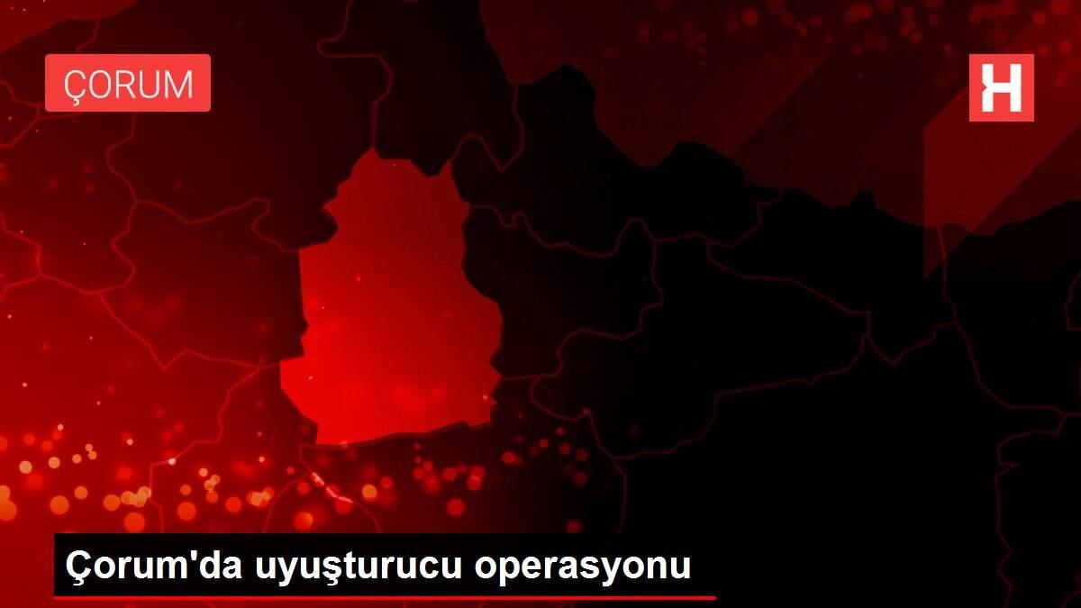 Çorum'da uyuşturucu operasyonu
