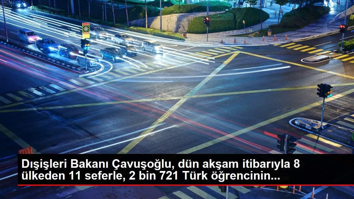 Dışişleri Bakanı Çavuşoğlu, dün akşam itibarıyla 8 ülkeden 11 seferle, 2 bin 721 Türk öğrencinin... Dışişleri Bakanı Çavuşoğlu, dün akşam itibarıyla 8 ülkeden 11 seferle, 2 bin 721 Türk öğrencinin...