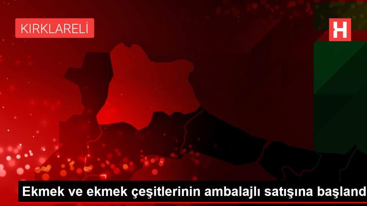 Ekmek ve ekmek çeşitlerinin ambalajlı satışına başlandı