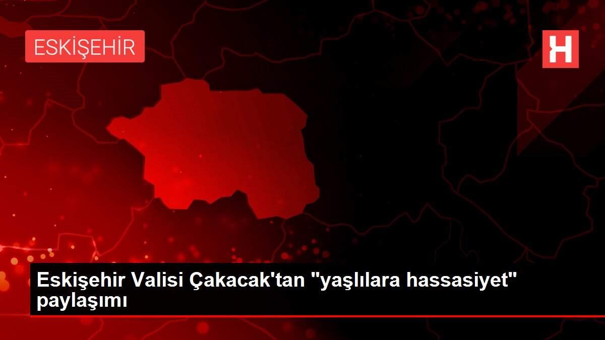 Eskişehir Valisi Çakacak'tan