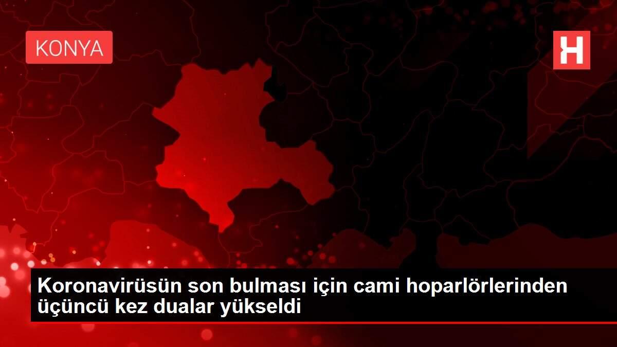 Koronavirüsün son bulması için cami hoparlörlerinden üçüncü kez dualar yükseldi
