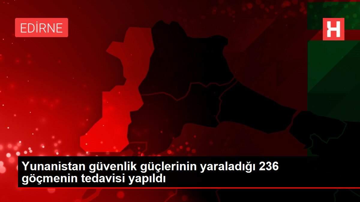 Yunanistan güvenlik güçlerinin yaraladığı 236 göçmenin tedavisi yapıldı