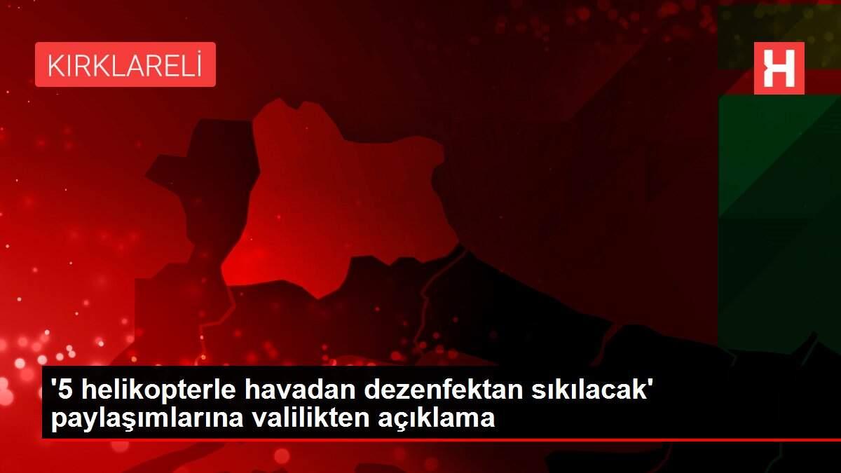 '5 helikopterle havadan dezenfektan sıkılacak' paylaşımlarına valilikten açıklama