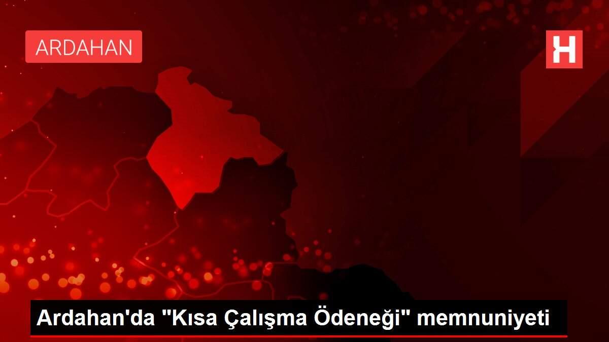 Ardahan'da 'Kısa Çalışma Ödeneği' memnuniyeti